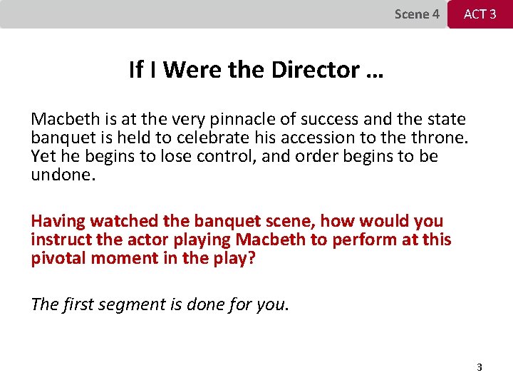 Scene 4 ACT 3 If I Were the Director … Macbeth is at the