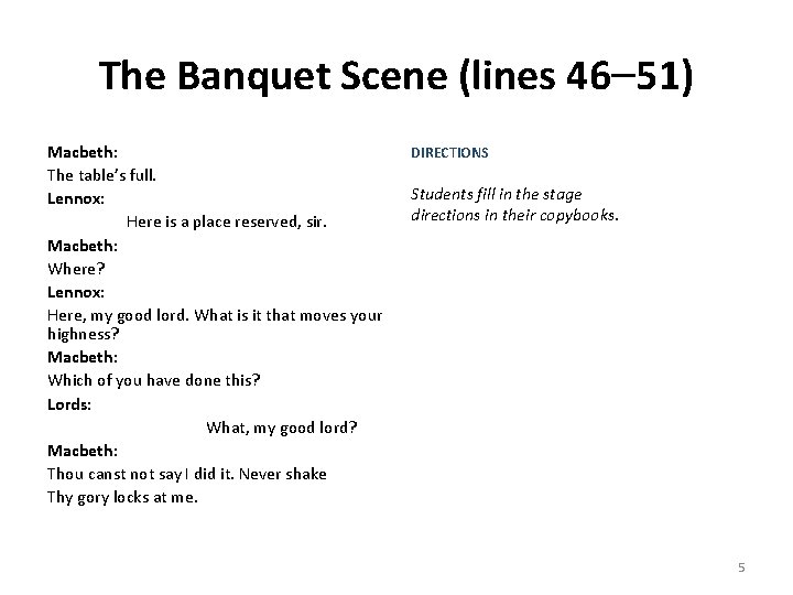 The Banquet Scene (lines 46– 51) Macbeth: The table’s full. Lennox: Here is a