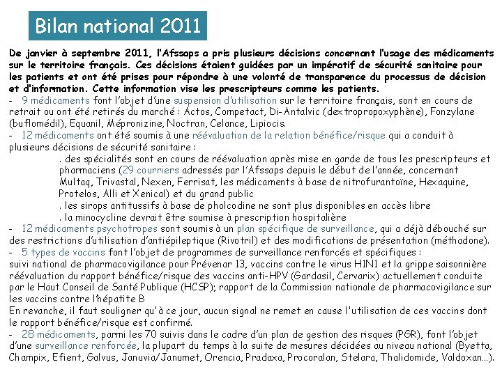 Bilan national 2011 De janvier à septembre 2011, l’Afssaps a pris plusieurs décisions concernant