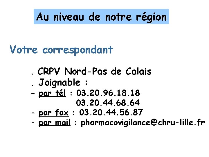 Au niveau de notre région Votre correspondant. CRPV Nord-Pas de Calais . Joignable :