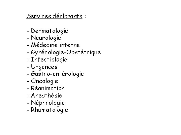 Services déclarants : - Dermatologie - Neurologie - Médecine interne - Gynécologie-Obstétrique - Infectiologie