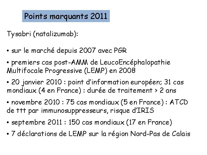 Points marquants 2011 Tysabri (natalizumab): • sur le marché depuis 2007 avec PGR •