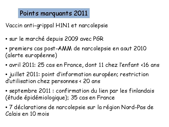 Points marquants 2011 Vaccin anti-grippal H 1 N 1 et narcolepsie • sur le