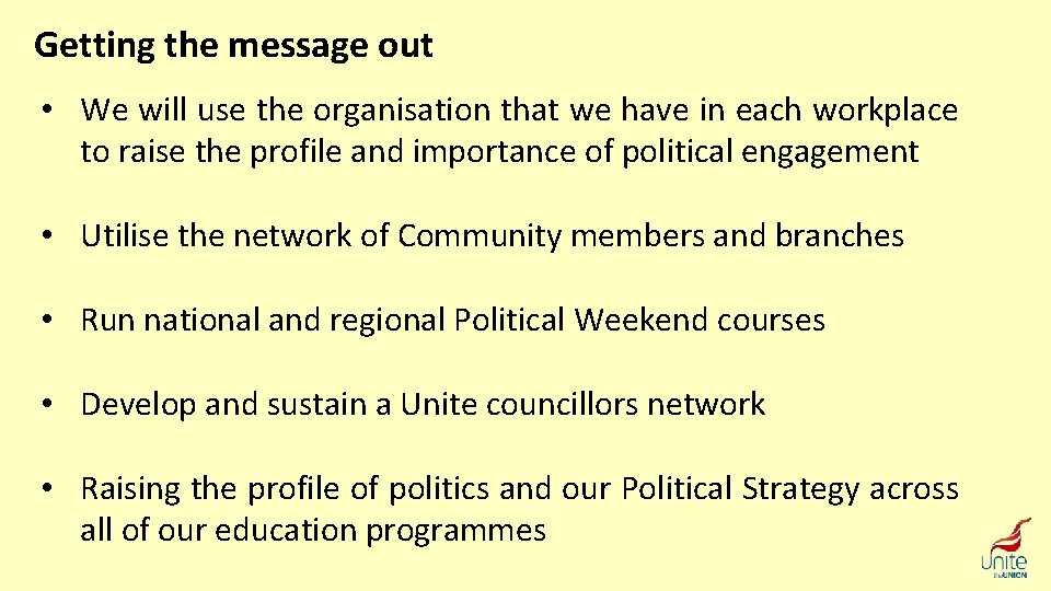 Getting the message out • We will use the organisation that we have in
