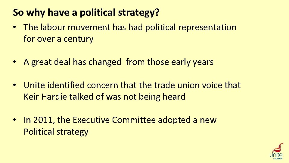 So why have a political strategy? • The labour movement has had political representation