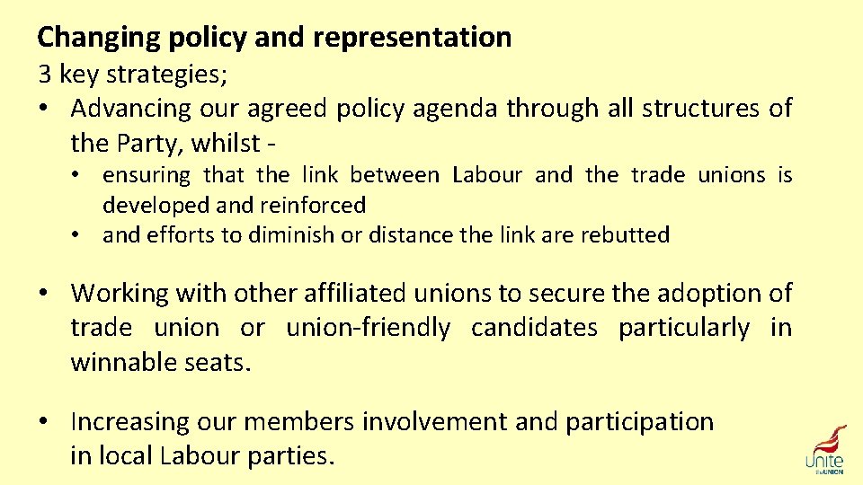 Changing policy and representation 3 key strategies; • Advancing our agreed policy agenda through