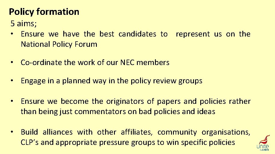 Policy formation 5 aims; • Ensure we have the best candidates to represent us