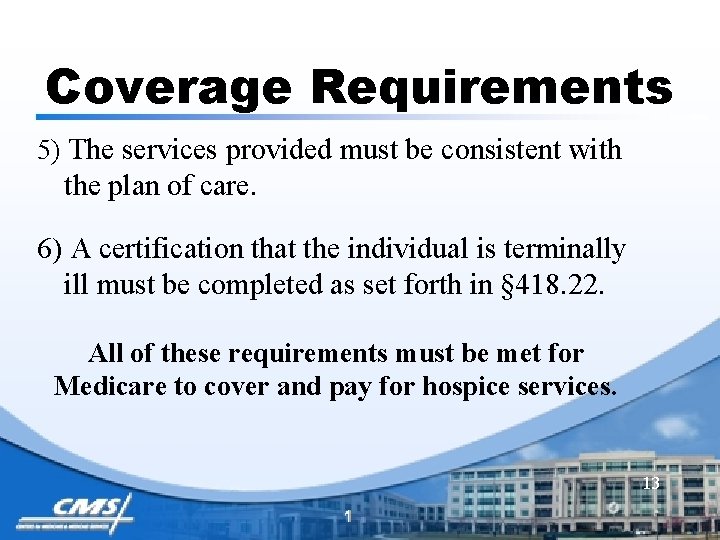 Coverage Requirements 5) The services provided must be consistent with the plan of care.