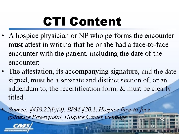 CTI Content • A hospice physician or NP who performs the encounter must attest
