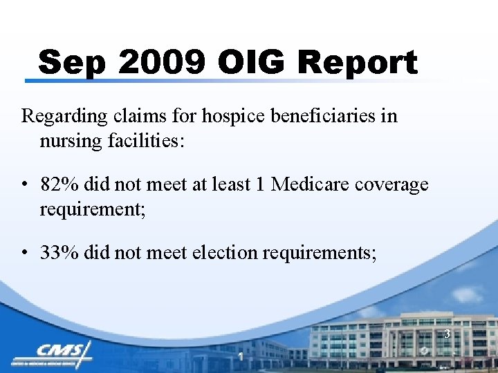Sep 2009 OIG Report Regarding claims for hospice beneficiaries in nursing facilities: • 82%