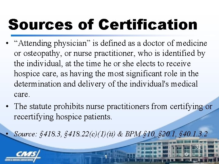 Sources of Certification • “Attending physician” is defined as a doctor of medicine or