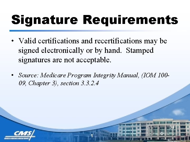 Signature Requirements • Valid certifications and recertifications may be signed electronically or by hand.