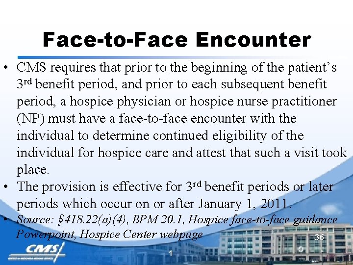 Face-to-Face Encounter • CMS requires that prior to the beginning of the patient’s 3