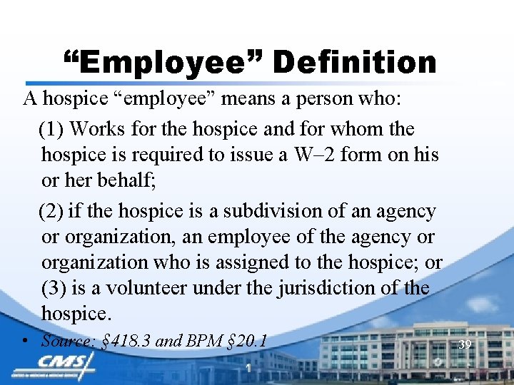 “Employee” Definition A hospice “employee” means a person who: (1) Works for the hospice