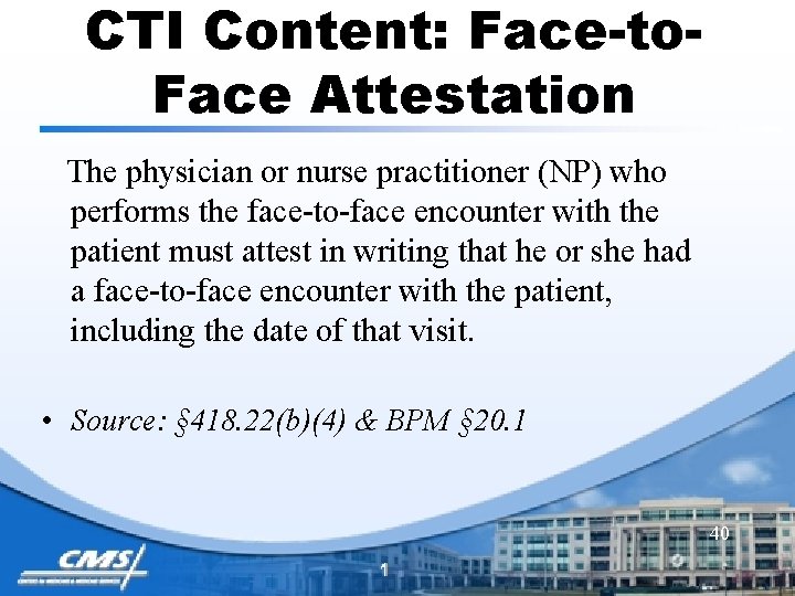 CTI Content: Face-to. Face Attestation The physician or nurse practitioner (NP) who performs the