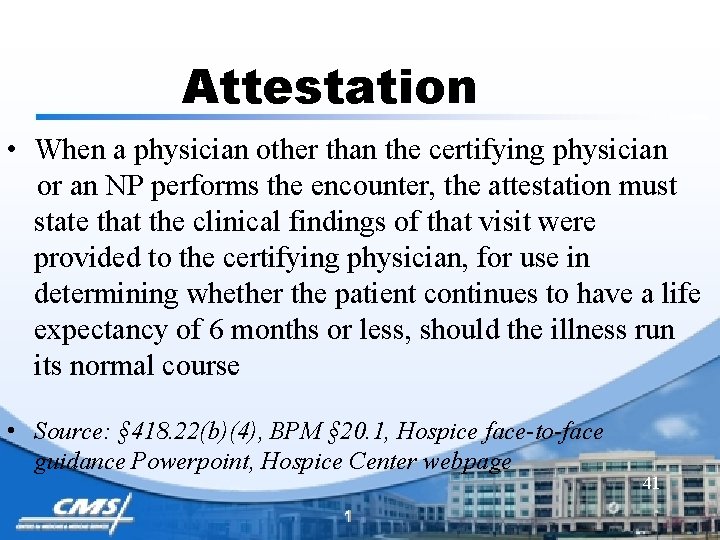 Attestation • When a physician other than the certifying physician or an NP performs