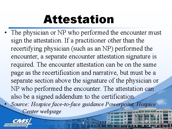Attestation • The physician or NP who performed the encounter must sign the attestation.