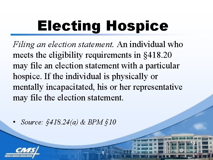 Electing Hospice Filing an election statement. An individual who meets the eligibility requirements in