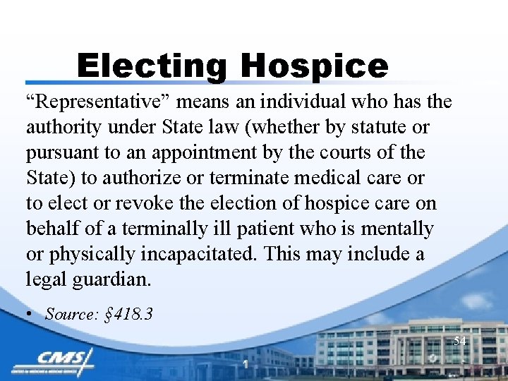 Electing Hospice “Representative” means an individual who has the authority under State law (whether