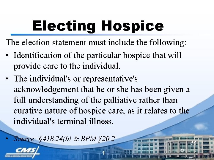 Electing Hospice The election statement must include the following: • Identification of the particular