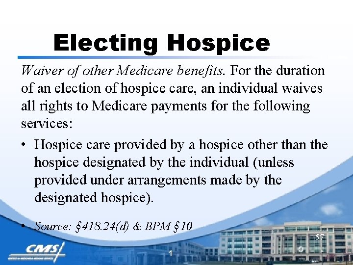 Electing Hospice Waiver of other Medicare benefits. For the duration of an election of