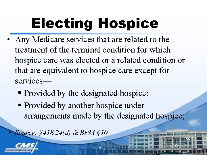 Electing Hospice • Any Medicare services that are related to the treatment of the