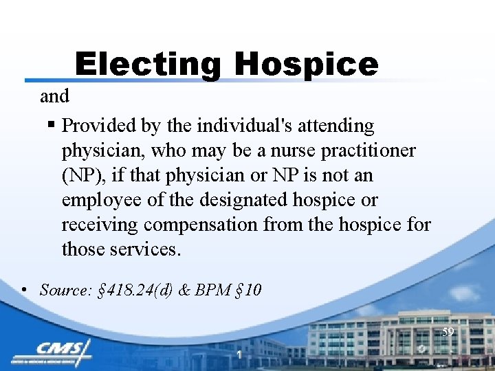 Electing Hospice and § Provided by the individual's attending physician, who may be a