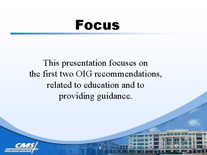 Focus This presentation focuses on the first two OIG recommendations, related to education and