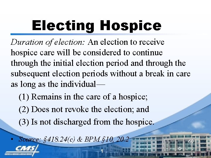 Electing Hospice Duration of election: An election to receive hospice care will be considered