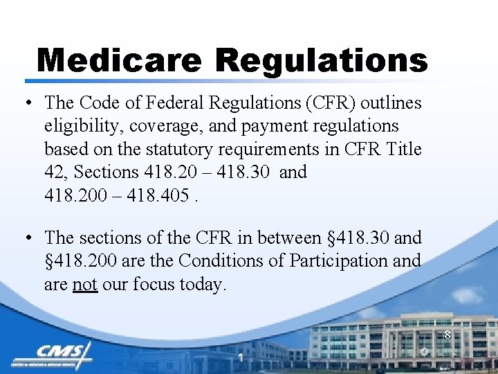 Medicare Regulations • The Code of Federal Regulations (CFR) outlines eligibility, coverage, and payment
