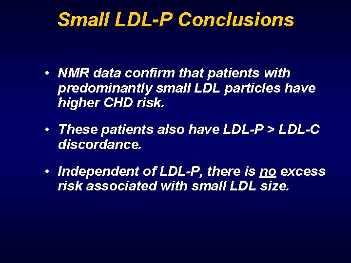 Small LDL-P Conclusions • NMR data confirm that patients with predominantly small LDL particles