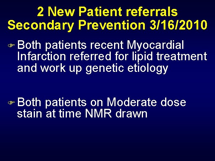 2 New Patient referrals Secondary Prevention 3/16/2010 F Both patients recent Myocardial Infarction referred