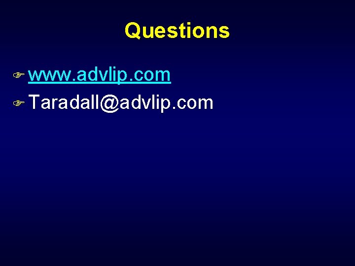 Questions F www. advlip. com F Taradall@advlip. com 