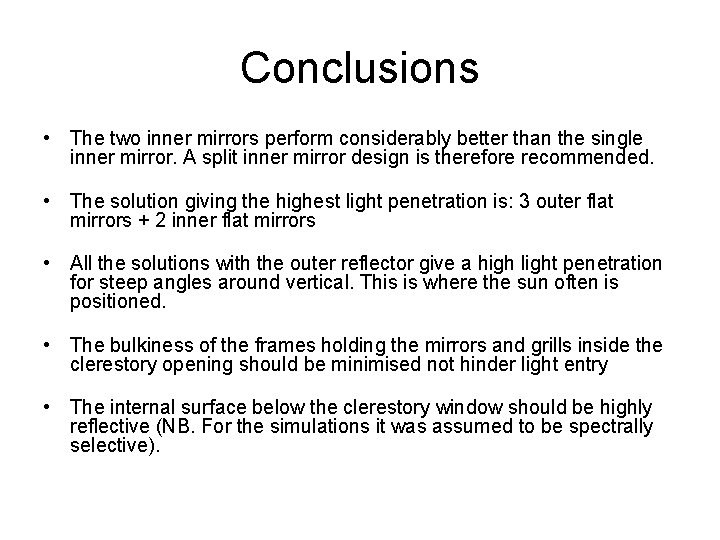Conclusions • The two inner mirrors perform considerably better than the single inner mirror.