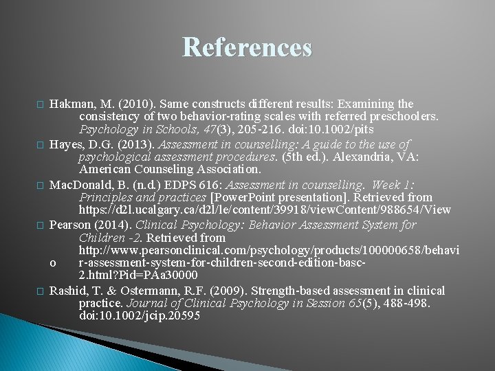 References � � � Hakman, M. (2010). Same constructs different results: Examining the consistency