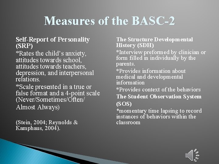 Measures of the BASC-2 Self-Report of Personality (SRP) *Rates the child’s anxiety, attitudes towards