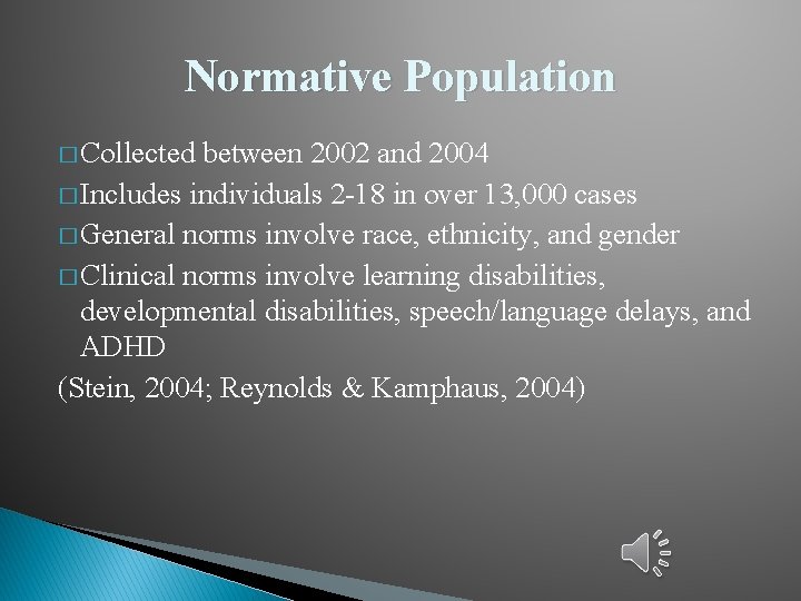Normative Population � Collected between 2002 and 2004 � Includes individuals 2 -18 in