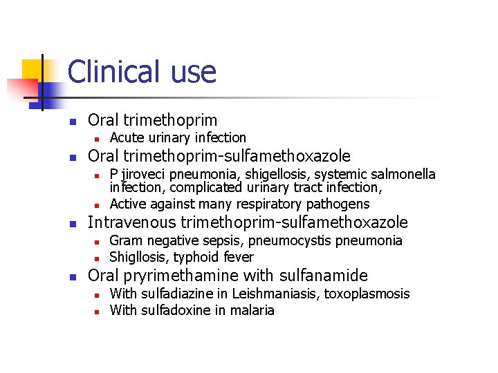 Clinical use n Oral trimethoprim n n Oral trimethoprim-sulfamethoxazole n n n P jiroveci