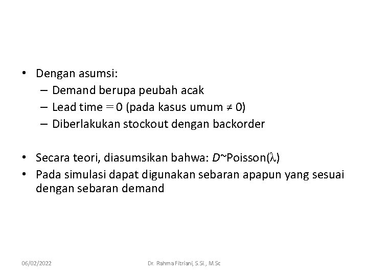  • Dengan asumsi: – Demand berupa peubah acak – Lead time = 0