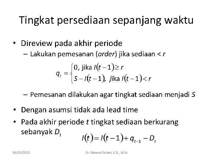 Tingkat persediaan sepanjang waktu • Direview pada akhir periode – Lakukan pemesanan (order) jika