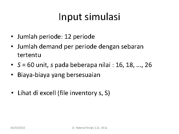 Input simulasi • Jumlah periode: 12 periode • Jumlah demand periode dengan sebaran tertentu