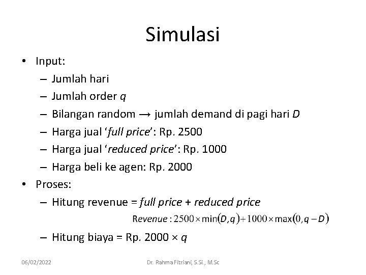 Simulasi • Input: – Jumlah hari – Jumlah order q – Bilangan random →