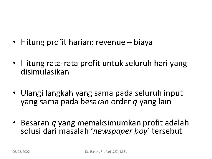  • Hitung profit harian: revenue – biaya • Hitung rata-rata profit untuk seluruh