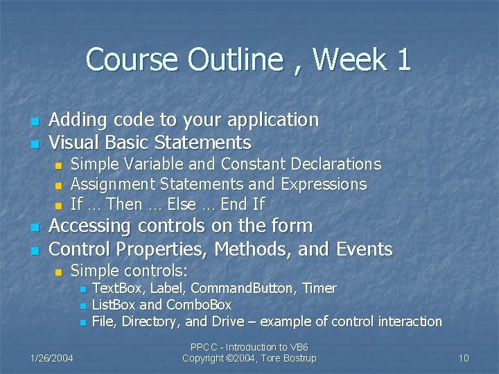 Course Outline , Week 1 n n Adding code to your application Visual Basic