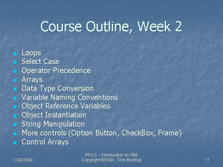 Course Outline, Week 2 n n n Loops Select Case Operator Precedence Arrays Data