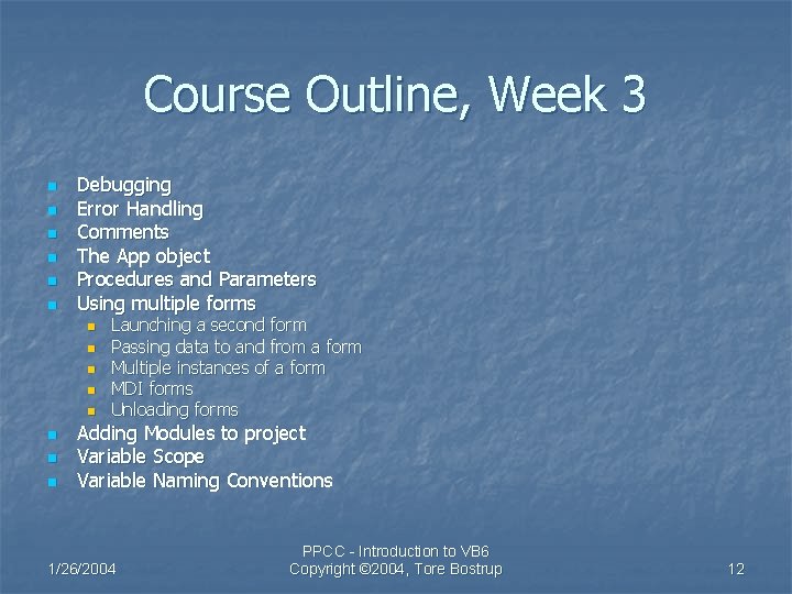 Course Outline, Week 3 n n n Debugging Error Handling Comments The App object