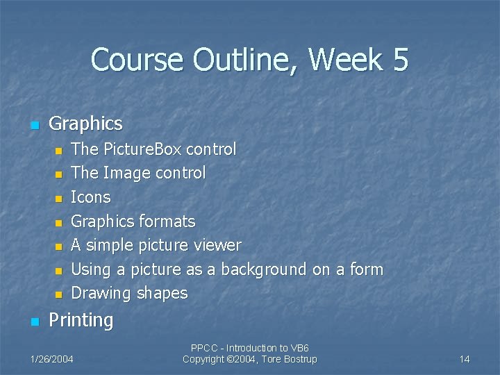 Course Outline, Week 5 n Graphics n n n n The Picture. Box control