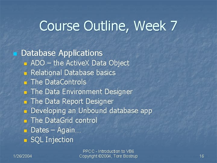 Course Outline, Week 7 n Database Applications n n n n n ADO –