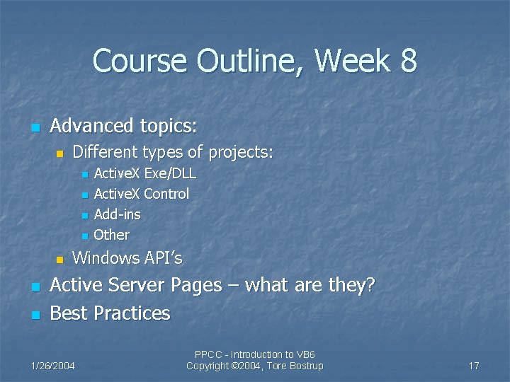 Course Outline, Week 8 n Advanced topics: n Different types of projects: n n