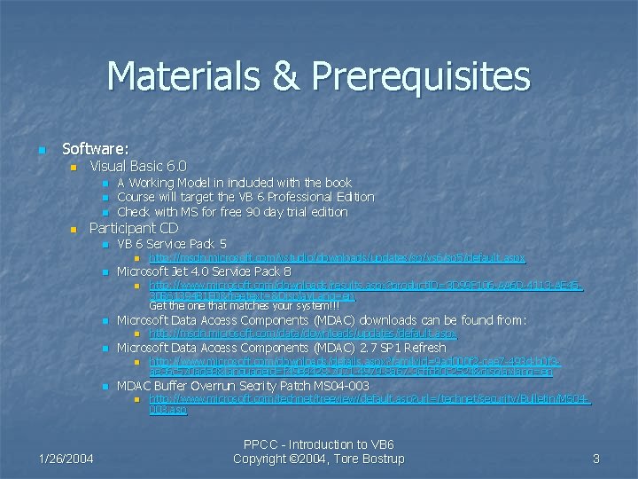 Materials & Prerequisites n Software: n Visual Basic 6. 0 n n A Working